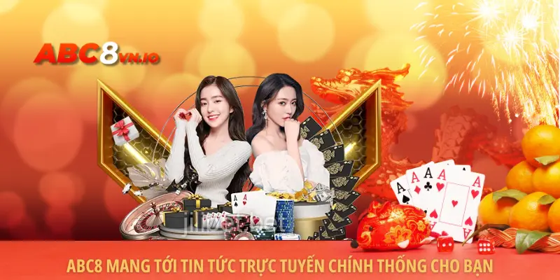 ABC8 | Link Vào Trang Chủ ABC8 - Đăng Ký Nhận 888K ABC8 mang tới tin tức trực tuyến chính thống cho bạn