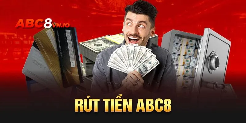 Rút Tiền ABC8 - Cập Nhật Quy Trình An Toàn Thuận Tiện Nhất Các thao tác thực hiện giao dịch rút thưởng nhà cái nhanh chóng, an toàn