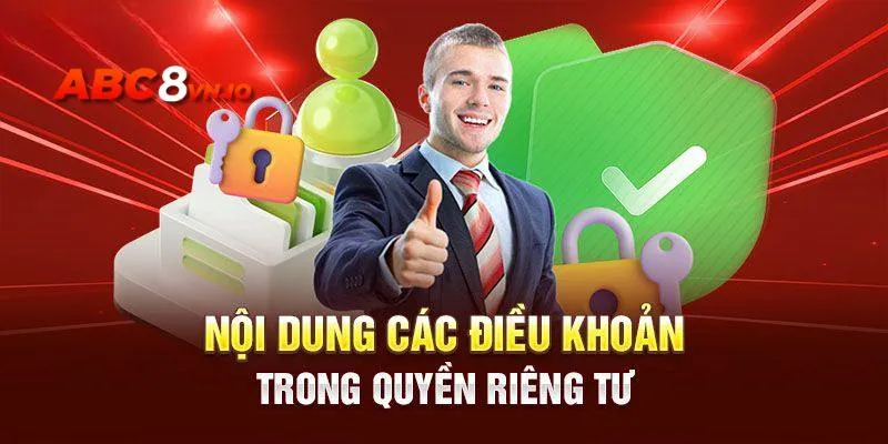 Quyền Riêng Tư ABC8 - Tổng Hợp Các Điều Khoản 2025 Chi tiết các nội dung về quyền riêng tư mà nhà cái áp dụng