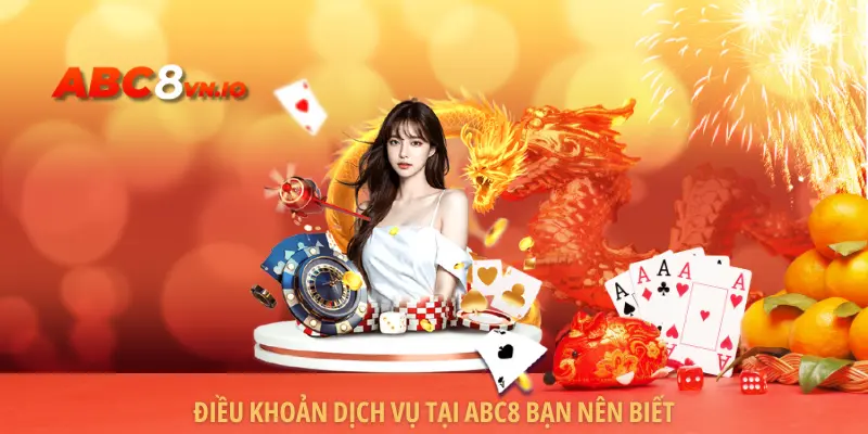 ABC8 | Link Vào Trang Chủ ABC8 - Đăng Ký Nhận 888K Điều khoản dịch vụ tại ABC8 bạn nên biết