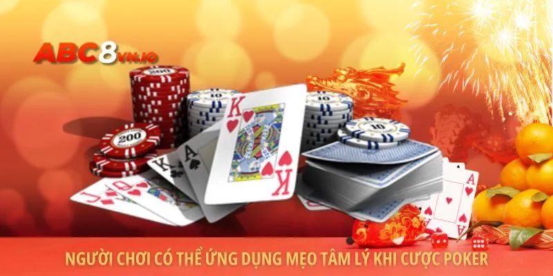 Cách đánh Poker - Hướng dẫn cực chi tiết cho người mới Người chơi có thể ứng dụng mẹo tâm lý khi cược poker