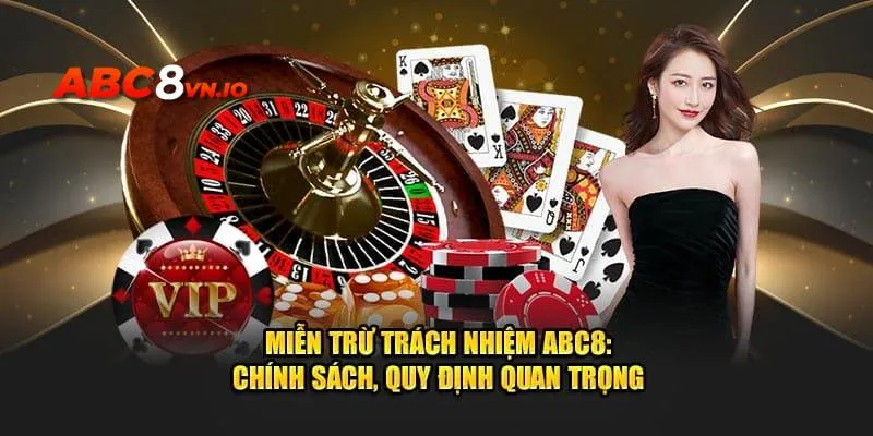 Miễn Trừ Trách Nhiệm ABC8 - Nội Dung Điều Khoản 2025 Nhà cái áp dụng quy tắc miễn trừ trách nhiệm đối với người chơi dưới 18 tuổi